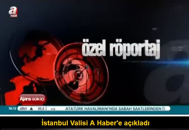 İstanbul Valisi A Haber’e açıkladı