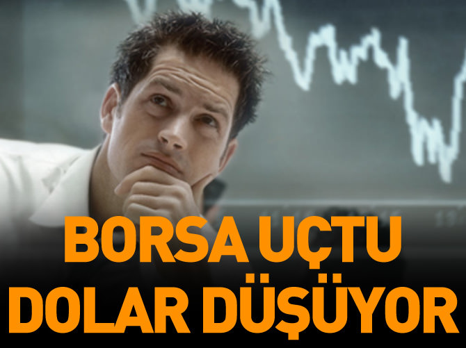 Borsa uçtu dolar düşüyor