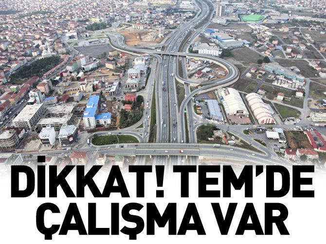 TEM'de cumartesi gecesi çalışma var