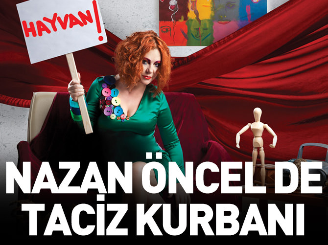 Nazan Öncel de taciz kurbanı