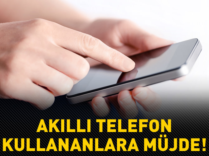 Bakan Elvan'dan akıllı telefon kullananlara müjde!