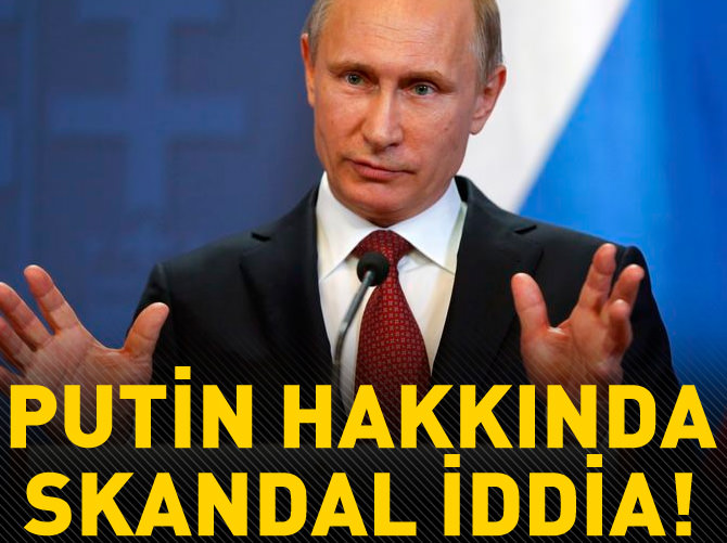 Putin hakkında skandal iddia!