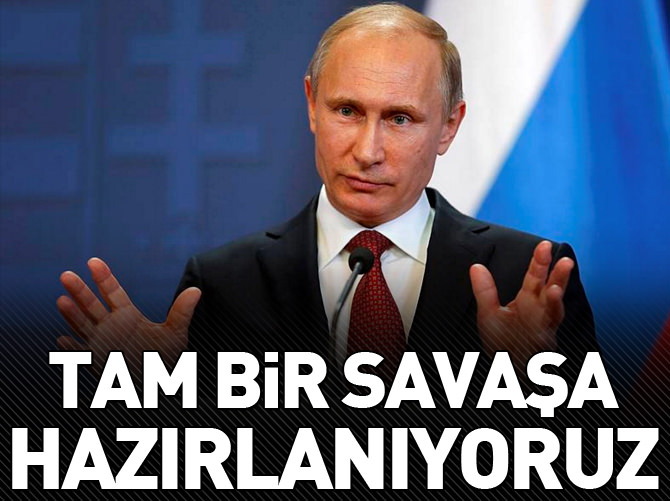 "Tam bir savaşa hazırlanıyoruz"