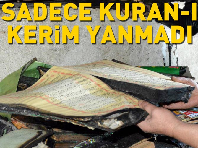 Küle dönen evden sadece Kuran-ı Kerim sağlam çıktı