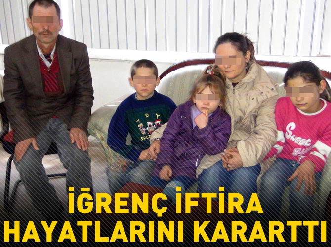 İğrenç iftira hayatlarını kararttı