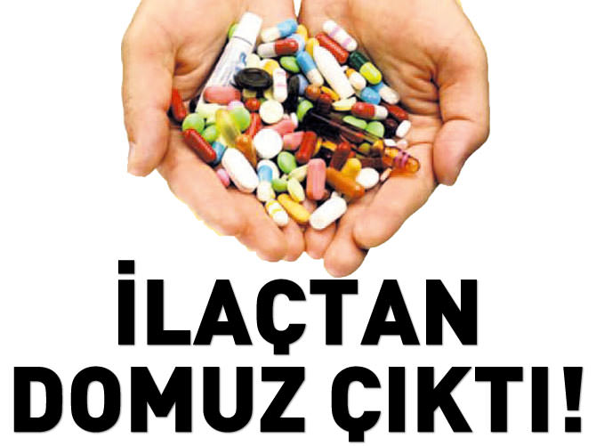 İlaçtan domuz çıktı!