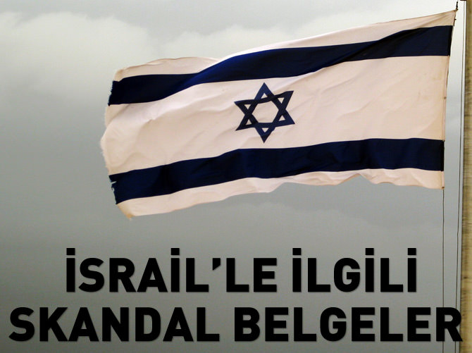 İsrail'le ilgili skandal belgeler ortaya çıktı