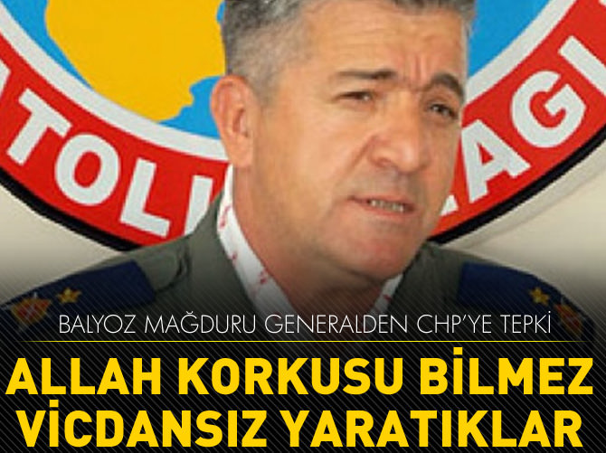 Balyoz mağduru generalden CHP'ye tepki