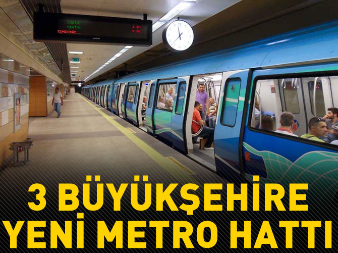 3 büyükşehire yeni metro hattı