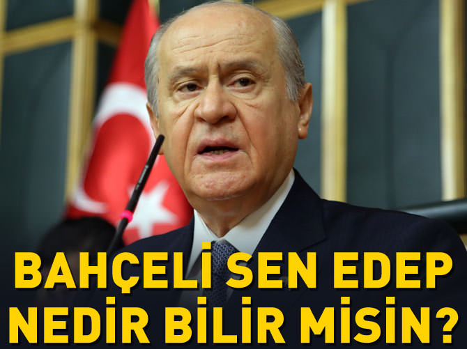 Davutoğlu: Bahçeli sen edep nedir bilir misin?