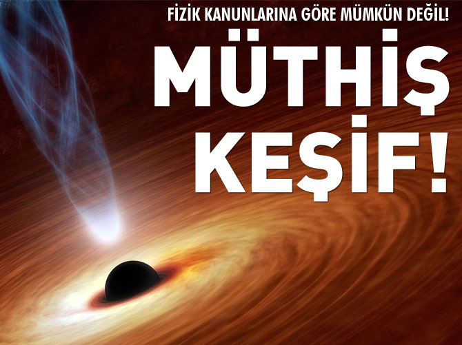 Bilim insanlarından inanılmaz keşif!