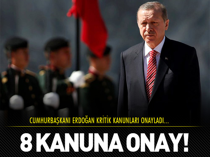 Cumhurbaşkanı Erdoğan 8 kanunu onayladı