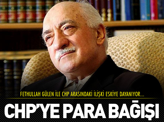 CHP-Gülen ilişkisi eskiye dayanıyor!