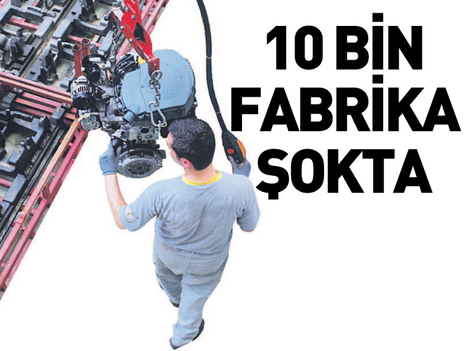 10 bin fabrika şokta!