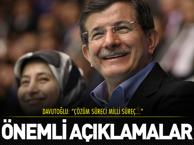 Davutoğlu: "Çözüm süreci milli bir süreçtir"