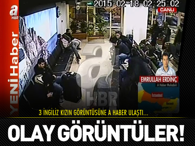 3 İngiliz kızın görüntüsüne A Haber ulaştı!