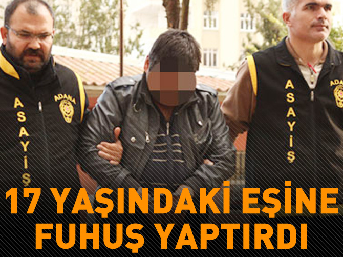 17 yaşındaki dini nikahlı eşine fuhuş yaptırdı