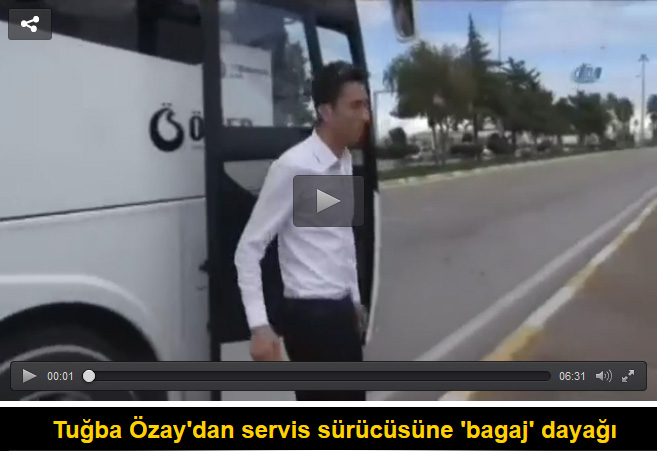 Tuğba Özay'dan servis sürücüsüne dayak!