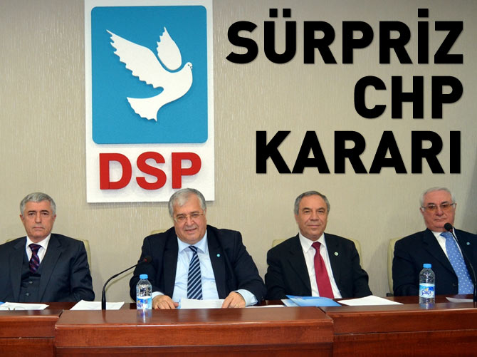 DSP'den sürpriz CHP kararı!