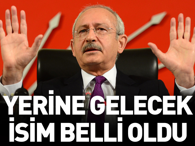 Kılıçdaroğlu'nun yerine o isim gelecek
