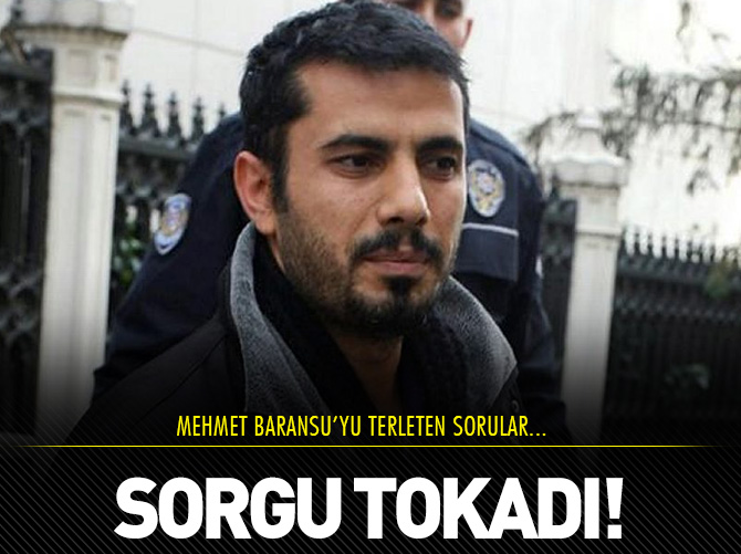 Mehmet Baransu'ya sorgu tokadı!