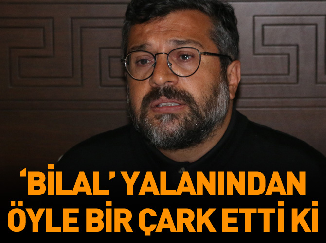 Soner Yalçın 'Bilal' yalanından öyle bir çark etti ki...