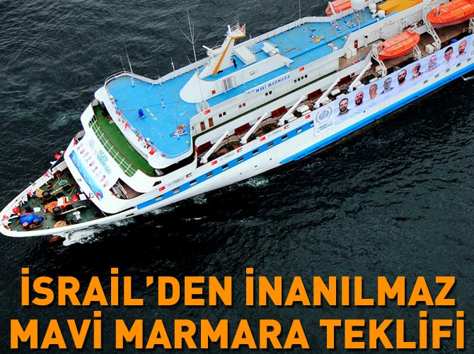 İsrail'den sürpriz 'Mavi Marmara' teklifi