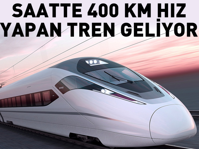 Saatte 400 km hız yapan trenler geliyor