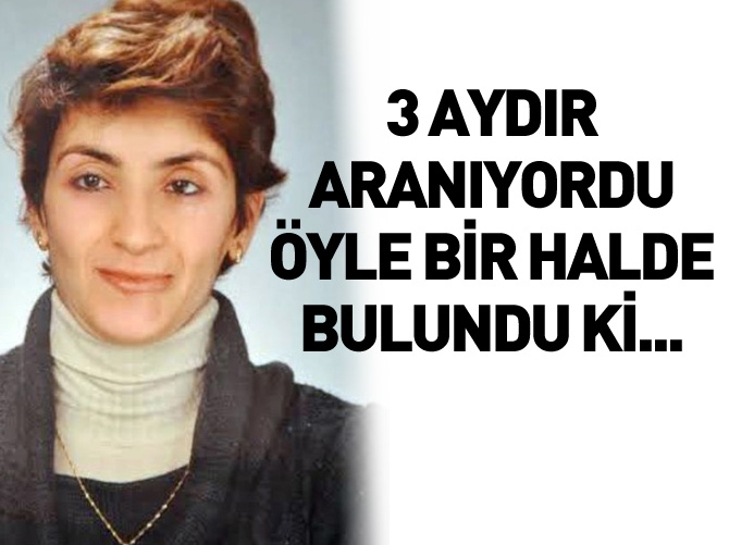 Gülşen Süzen'in cesedi 3 ay sonra torba içerisinde bulundu
