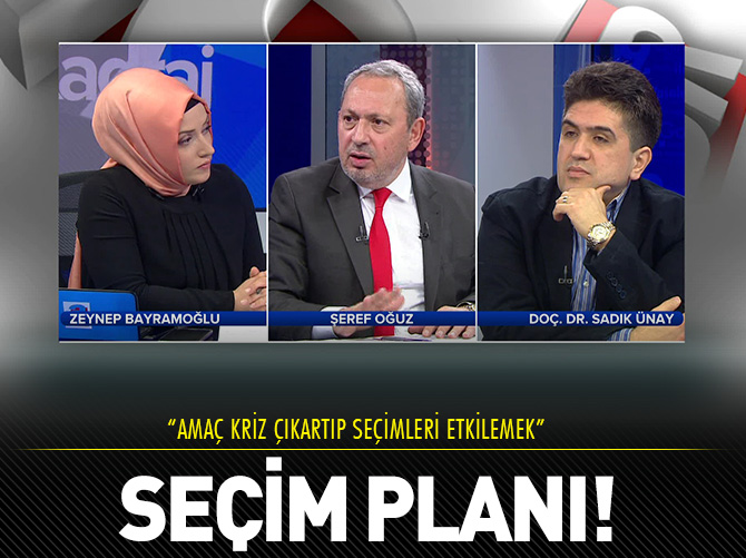 Amaç kriz çıkartarak seçimleri etkilemek