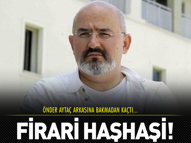 Önder Aytaç kayıplara karıştı!