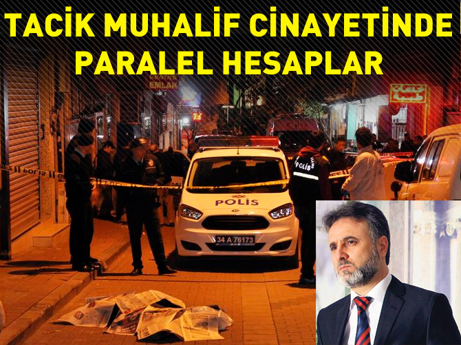 Tacik muhalif cinayetinde paralel hesaplar