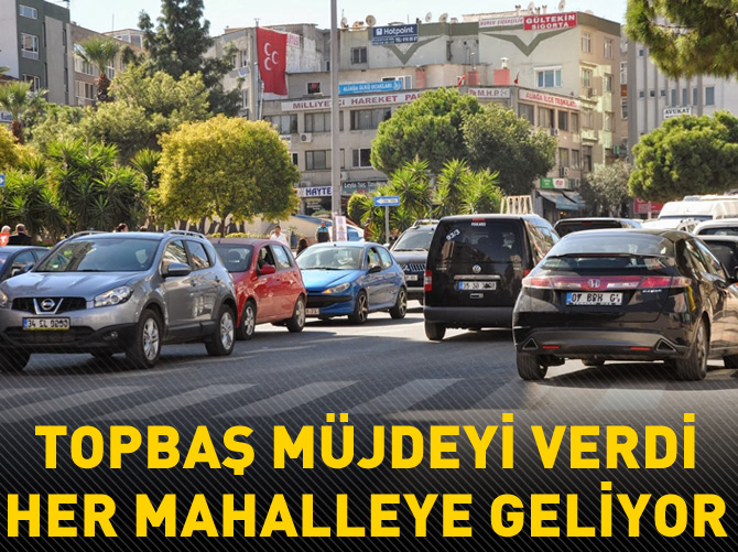 Topbaş açıkladı; Her mahalleye geliyor!