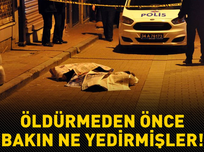 Öldürmeden önce bakın ne yedirmişler!