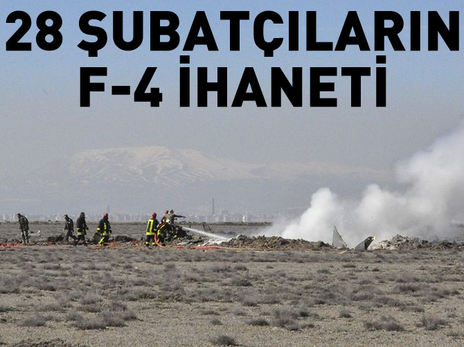 28 Şubatçıların F-4 ihaneti
