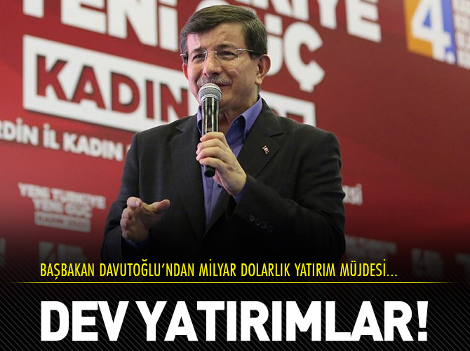 Davutoğlu'ndan milyar dolarlık yatırım müjdesi!