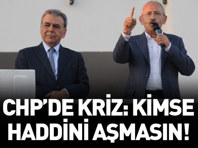 CHP'de kriz çıktı! Kimse haddini aşmasın!