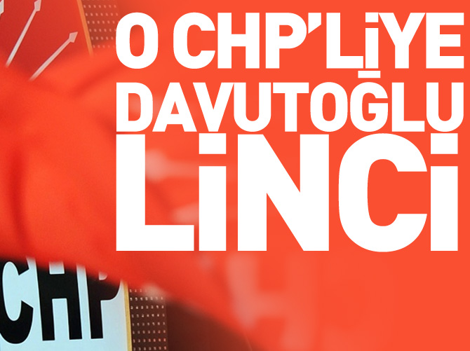 O CHP'liye 'Davutoğlu' linci