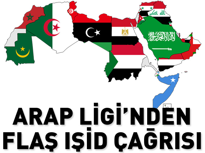 Arap Ligi’nden flaş ’IŞİD’ çağrısı