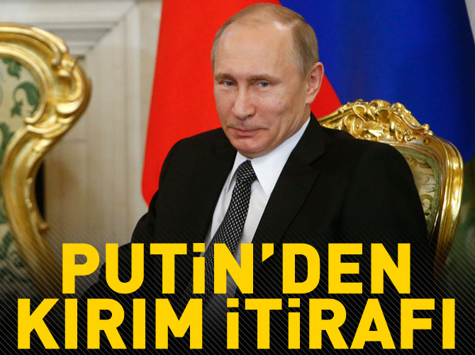 Putin'den 'Kırım hazırlığı' itirafı
