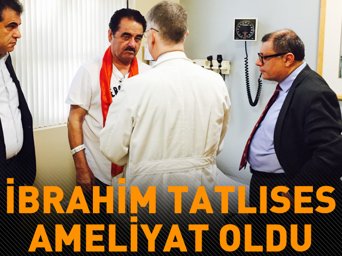 İbrahim Tatlıses ameliyat oldu