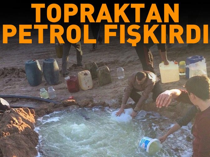 Topraktan petrol fışkırdı!