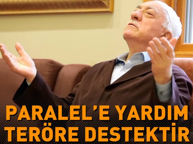 'Paralel'e yardım teröre destektir'