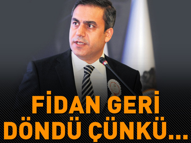 İşte Hakan Fidan'ın geri dönme sebebi