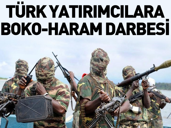 Türk yatırımcılara Boko-Haram darbesi