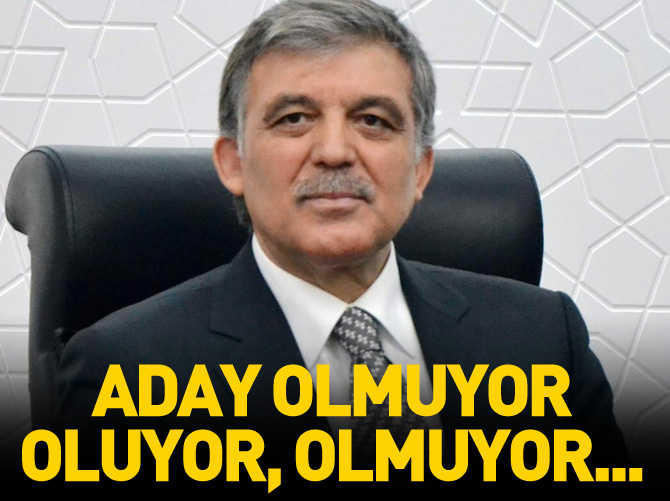 "Abdullah Gül aday oluyor, olmuyor..."