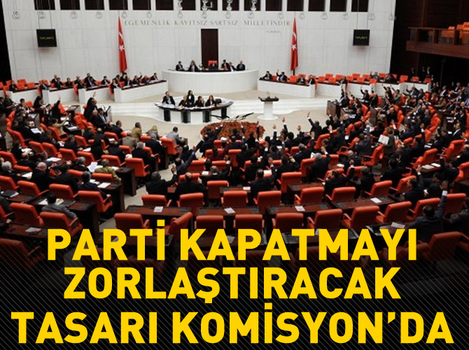 Parti kapatma değişikliği Anayasa Komisyonu'nda