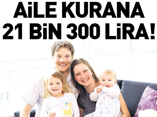 Aile kurana 21 bin 300 lira