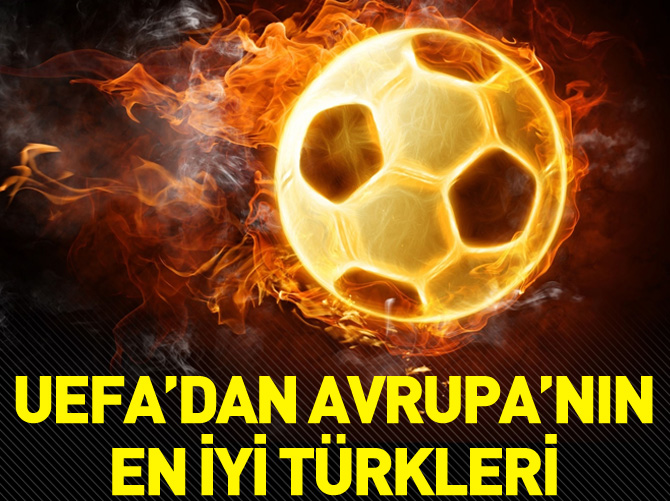 UEFA'dan Türk En'leri..
