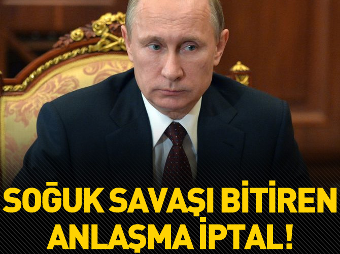 Soğuk savaşı bitiren anlaşma iptal!